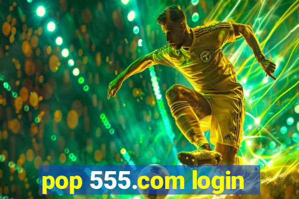 pop 555.com login